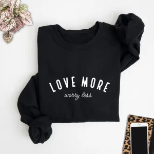 Love More Worry Less Black Sweatshirt