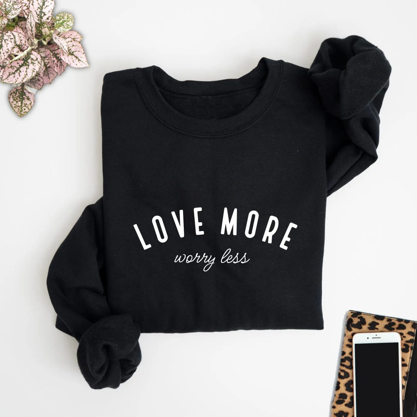 Love More Worry Less Black Sweatshirt