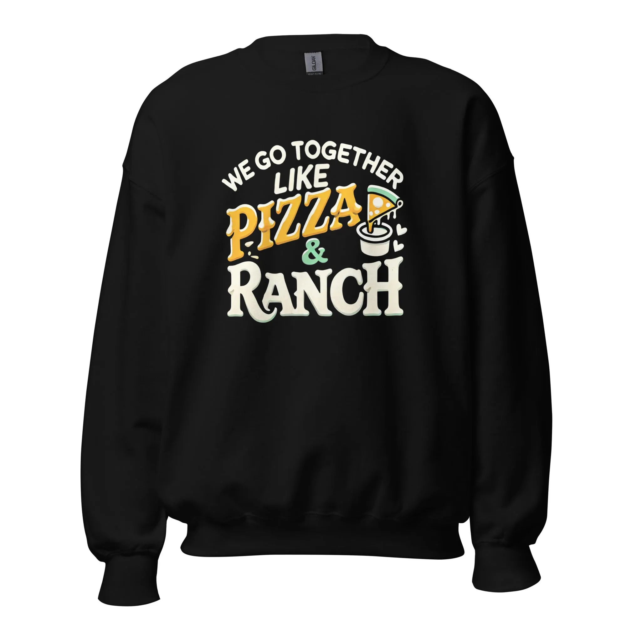 We Go together Like Pizza & Ranch - Valentine’s Day Sweatshirt – Cozy & Stylish Love-Inspired