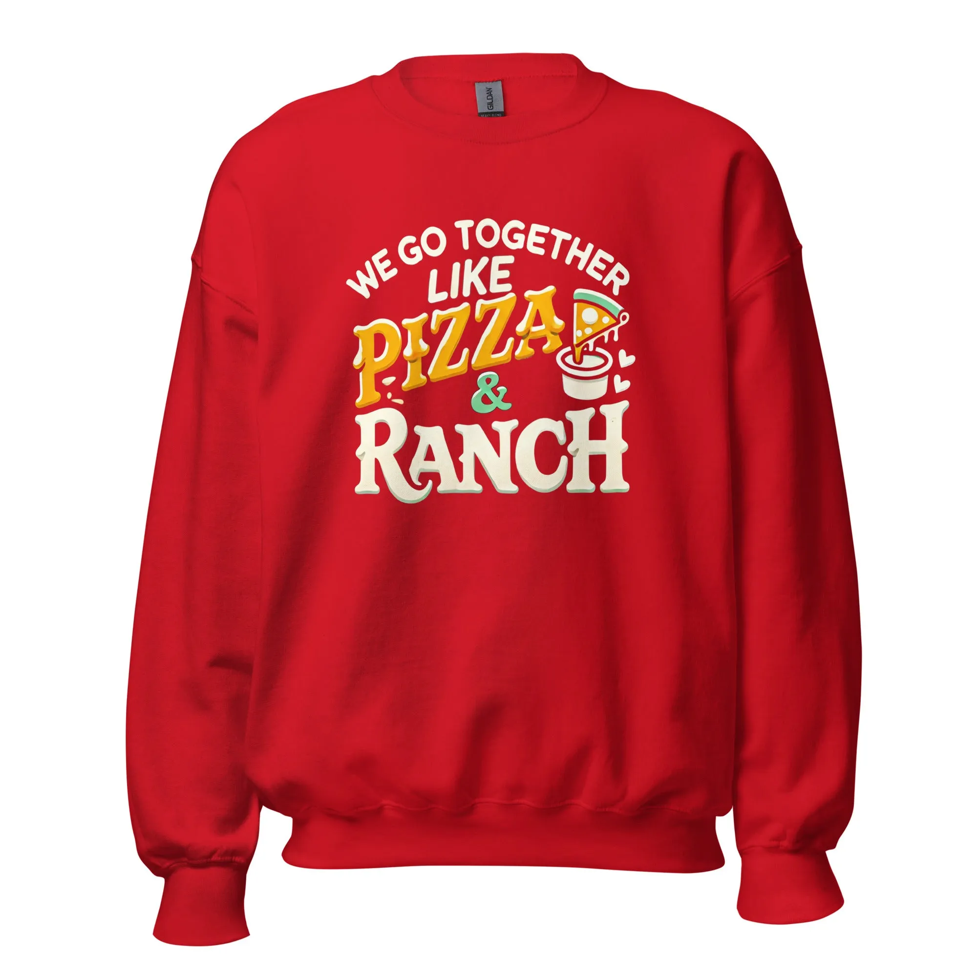 We Go together Like Pizza & Ranch - Valentine’s Day Sweatshirt – Cozy & Stylish Love-Inspired