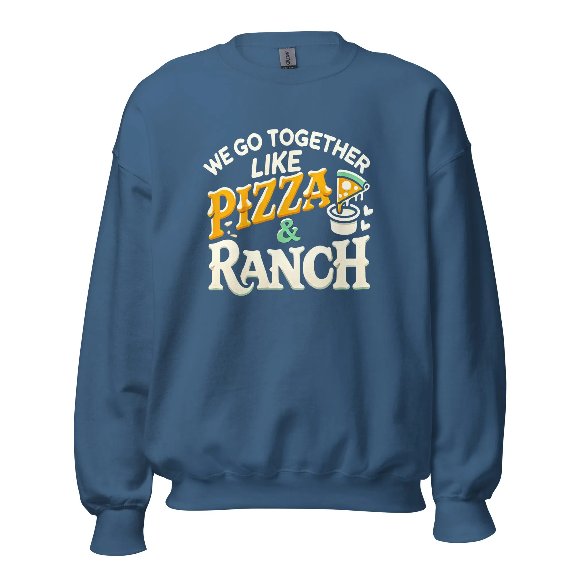 We Go together Like Pizza & Ranch - Valentine’s Day Sweatshirt – Cozy & Stylish Love-Inspired