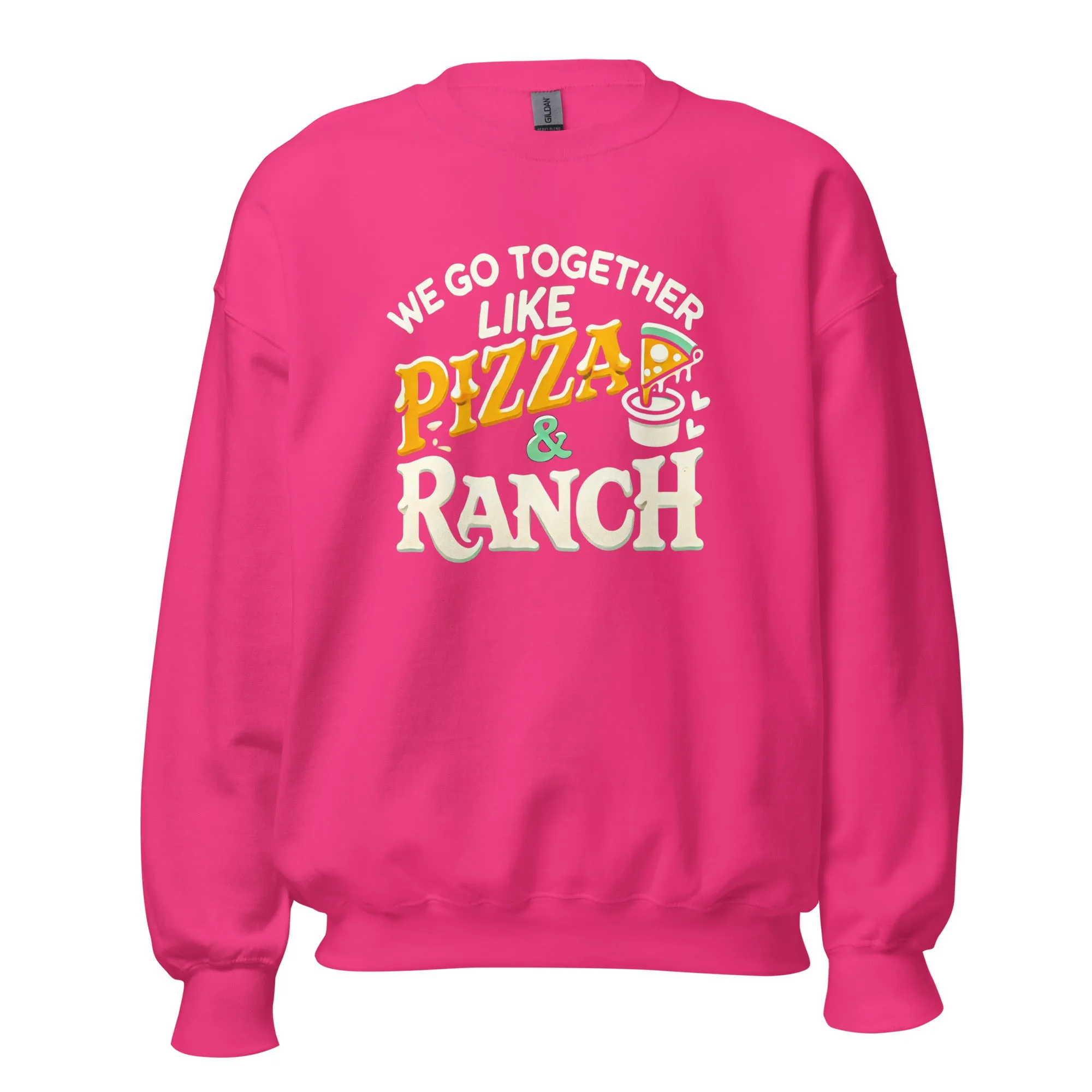 We Go together Like Pizza & Ranch - Valentine’s Day Sweatshirt – Cozy & Stylish Love-Inspired