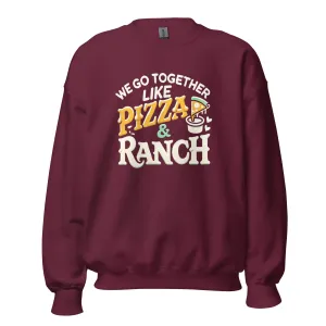 We Go together Like Pizza & Ranch - Valentine’s Day Sweatshirt – Cozy & Stylish Love-Inspired